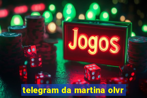 telegram da martina olvr